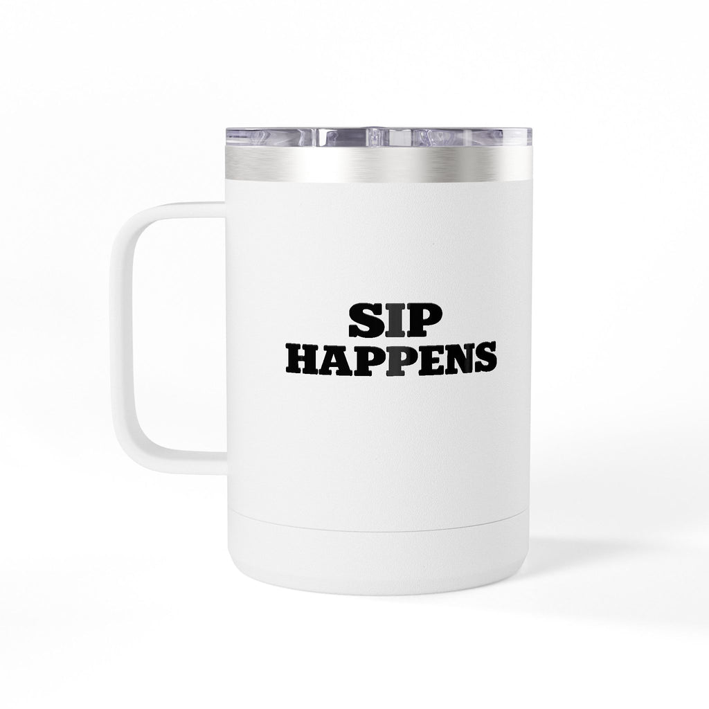 Sip Happens Coffee Mug Tumbler – 15oz Stainless Steel Insulated Mug with Handle; Lid